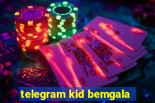 telegram kid bemgala